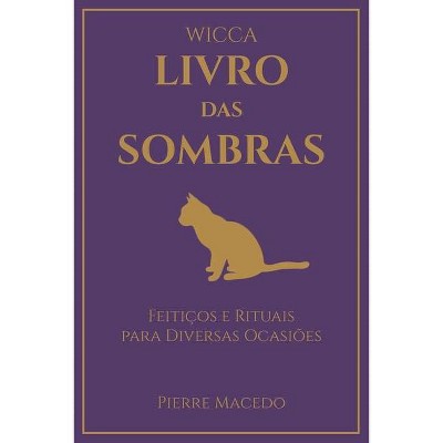 Wicca - Livro das Sombras - by  Pierre Macedo (Paperback)