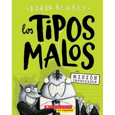 Los Los Tipos Malos En Misión Improbable (the Bad Guys in Mission Unpluckable), 2 - by  Aaron Blabey (Paperback)
