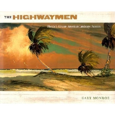 The Highwaymen - by  Gary Monroe (Hardcover)