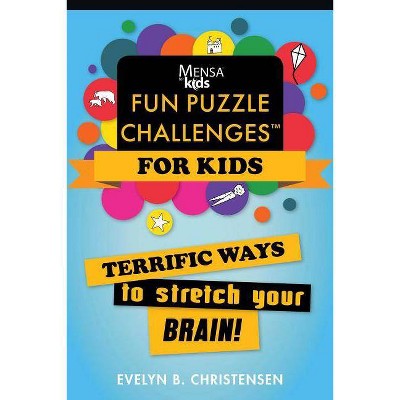 Mensa(r) for Kids: Fun Puzzle Challenges - (Mensa's Brilliant Brain Workouts) by  Evelyn B Christensen (Paperback)