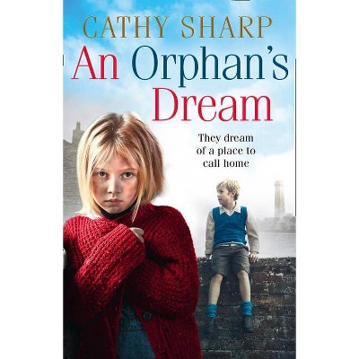 An Orphan's Dream (Button Street Orphans) - by  Cathy Sharp (Paperback)