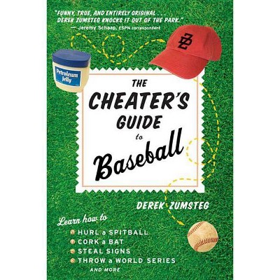 The Cheater's Guide to Baseball - by  Derek Zumsteg (Paperback)