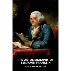 The Autobiography of Benjamin Franklin - (Paperback) - 1 of 1