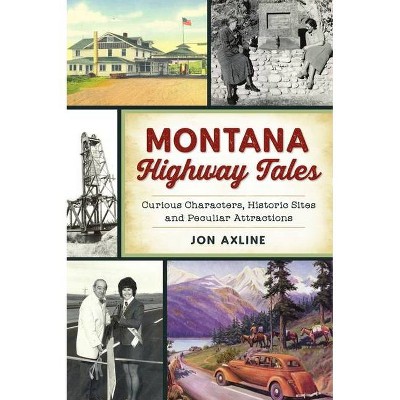 Montana Highway Tales - (History & Guide) by  Jon Axline (Paperback)