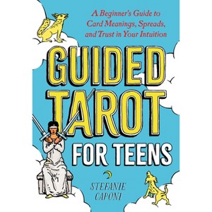 Guided Tarot for Teens - (Guided Metaphysical Readings) by  Stefanie Caponi (Paperback) - 1 of 1