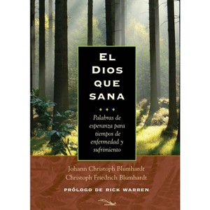 El Dios Que Sana - (The God Who Heals) by  Johann Christoph Blumhardt & Christoph Friedrich Blumhardt (Paperback) - 1 of 1
