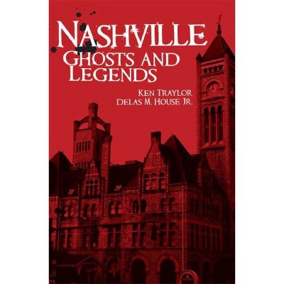  Nashville Ghosts and Legends - by Ken Traylor (Paperback) 