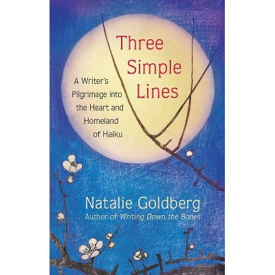 Three Simple Lines - by  Natalie Goldberg (Hardcover)