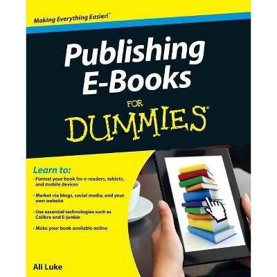 Publishing E-Books for Dummies - (For Dummies) by  Ali Luke (Paperback)