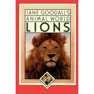 Jane Goodall's Animal World Lions - by  Leslie Macguire & Jane Goodall (Paperback) - 1 of 1
