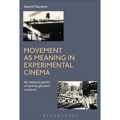 Movement as Meaning in Experimental Cinema - by  Daniel Barnett (Paperback)