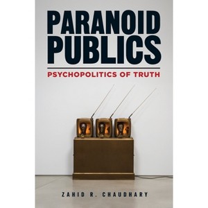 Paranoid Publics - by Zahid R Chaudhary - 1 of 1