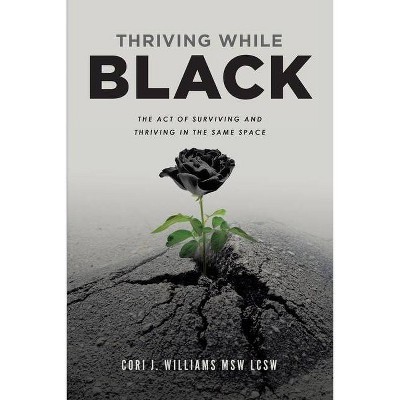 Thriving While Black - by  Cori Jamal Williams (Paperback)