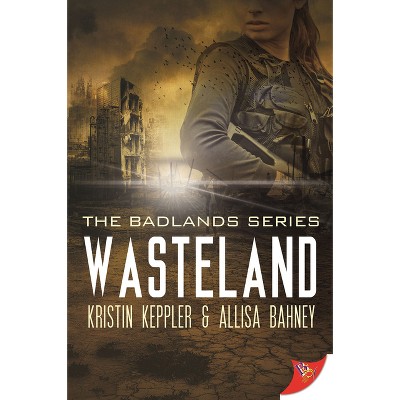 Wasteland - (Badlands) by  Kristin Keppler & Allisa Bahney (Paperback)