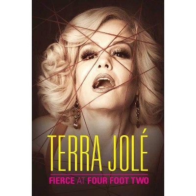 Fierce at Four Foot Two - by  Terra Jolé (Hardcover)