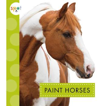 Paint Horses - (Spot Horses) by  Alissa Thielges (Paperback)