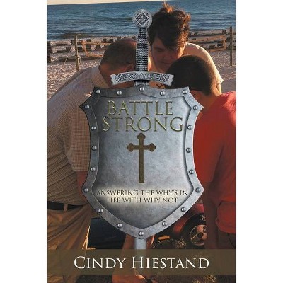 Battle Strong - by  Cindy Hiestand (Paperback)