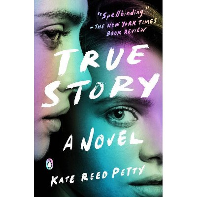 True Story - by  Kate Reed Petty (Paperback)