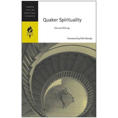 Quaker Spirituality - (HarperCollins Spiritual Classics) by  Harpercollins Spiritual Classics (Paperback)