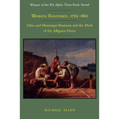 Western Rivermen, 1763-1861 - by  Michael R Allen (Paperback)