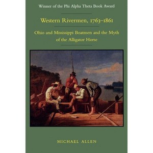 Western Rivermen, 1763-1861 - by  Michael R Allen (Paperback) - 1 of 1