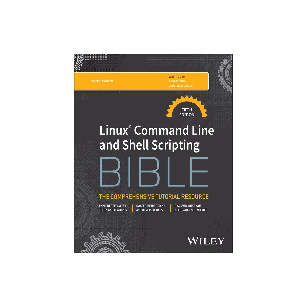 Linux Command Line and Shell Scripting Bible - (Bible (Wiley)) 5th Edition by Richard Blum & Christine Bresnahan (Paperback)