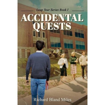 Accidental Quests - by  Richard Bland Miles (Paperback)