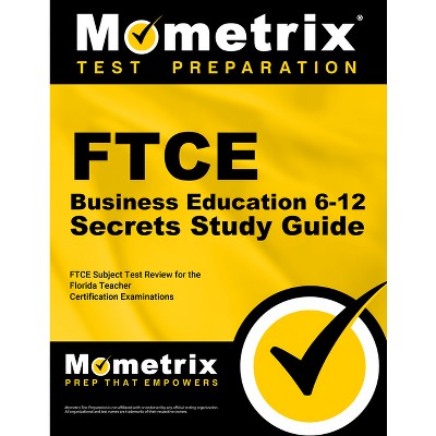 FTCE Business Education 6-12 Secrets Study Guide - by  Mometrix Florida Teacher Certification Test Team (Paperback)