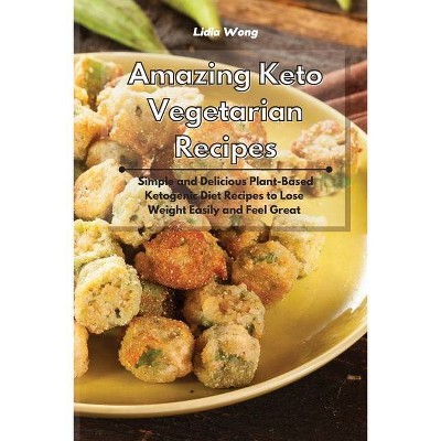 Amazing Keto Vegetarian Recipes - by  Lidia Wong (Paperback)
