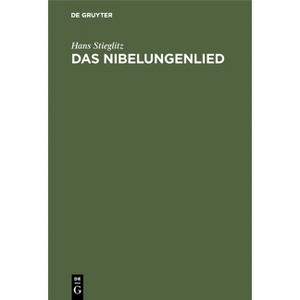 Das Nibelungenlied - 2nd Edition by  Hans Stieglitz (Hardcover) - 1 of 1