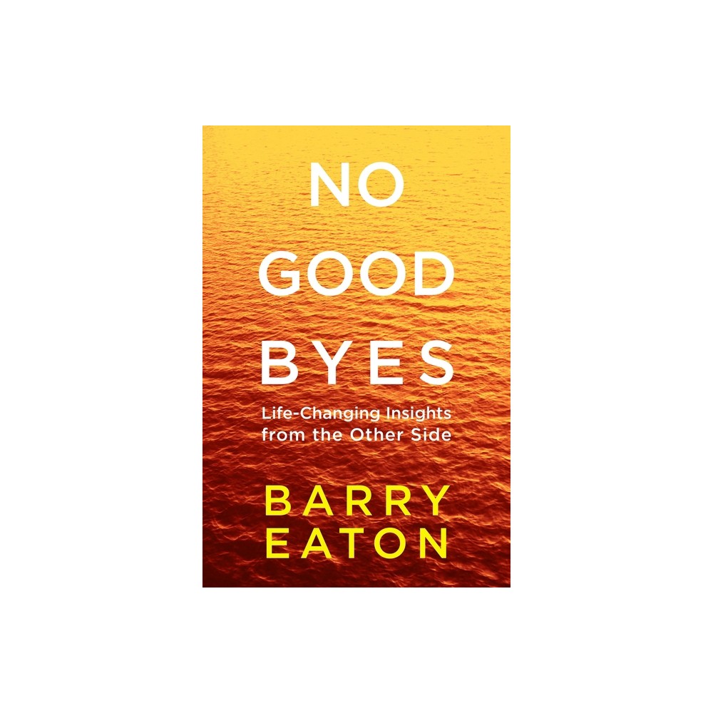 No Goodbyes - by Barry Eaton (Paperback)