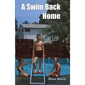 A Swim Back Home - by  Denise Sawyer (Paperback) - 1 of 1