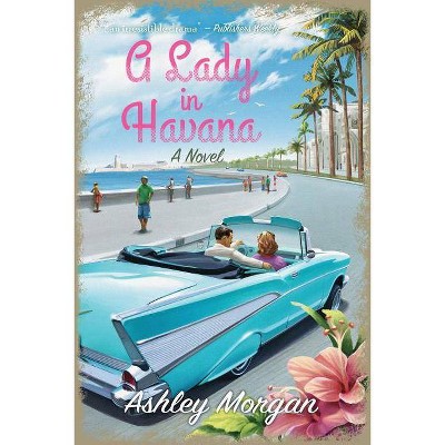 A Lady in Havana - by  Ashley Morgan (Paperback)