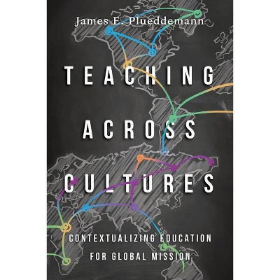 Teaching Across Cultures - by  James E Plueddemann (Paperback)