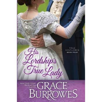 His Lordship's True Lady - (True Gentlemen) by  Grace Burrowes (Paperback)