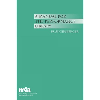 A Manual for the Performance Library - (Music Library Association Basic Manual) by  Russ Girsberger (Paperback)