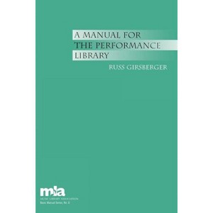 Manual for the Performance Library - (Music Library Association Basic Manual) by  Russ Girsberger (Paperback) - 1 of 1