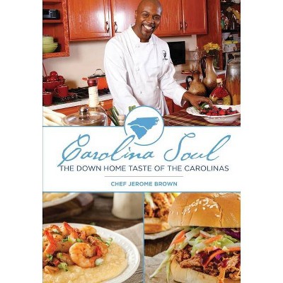 Carolina Soul - by  Chef Jerome Brown (Paperback)