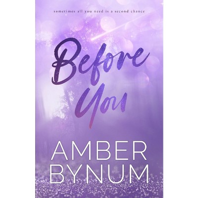 Before You - (Ashen Mills) by  Amber Bynum (Paperback)