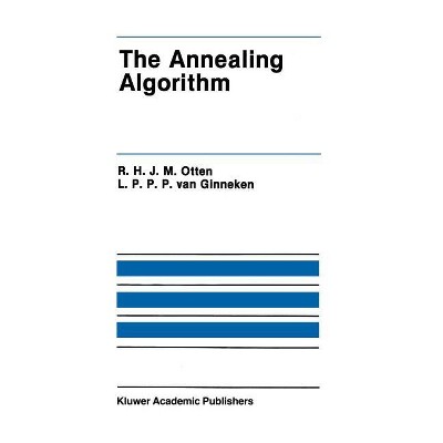 The Annealing Algorithm - (The Springer International Engineering and Computer Science) by  R H J M Otten & L P P P Van Ginneken (Hardcover)