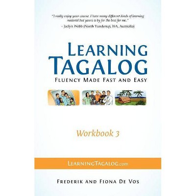 Learning Tagalog - Fluency Made Fast and Easy - Workbook 3 (Part of 7 Book Set) - (Learning Tagalog Print Edition) (Paperback)