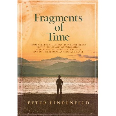 Fragments of Time - by  Peter Lindenfeld (Hardcover)