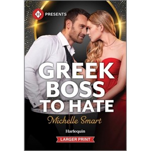 Greek Boss to Hate - (Greek Rivals) Large Print by  Michelle Smart (Paperback) - 1 of 1