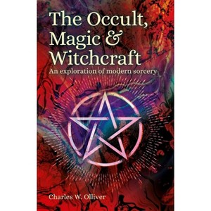 The Occult, Magic & Witchcraft - (Sirius Hidden Histories) by  Charles Olliver (Paperback) - 1 of 1
