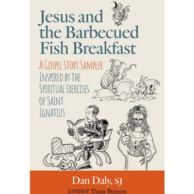 Jesus and the Barbecued Fish Breakfast - by  Daley Sj Dan (Paperback)