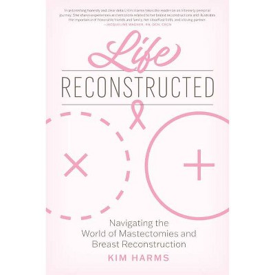 Life Reconstructed - by  Kim Harms (Paperback)