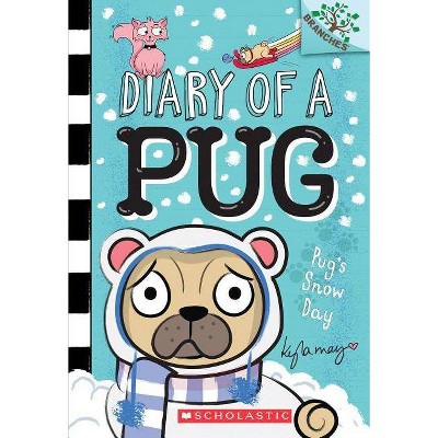 Pug's Snow Day: A Branches Book (Diary of a Pug #2), 2 - by  Kyla May (Paperback)