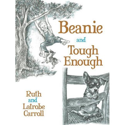 Beanie and Tough Enough - by  Ruth Carroll & Latrobe Carroll (Paperback)