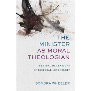 The Minister as Moral Theologian - by  Sondra Wheeler (Paperback) - 1 of 1