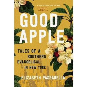 Good Apple - by  Elizabeth Passarella (Paperback) - 1 of 1